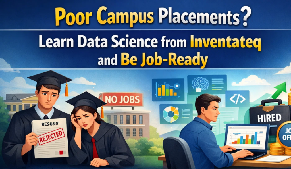 Poor Campus Placements? Learn Data Science from Inventateq and Be Job-Ready